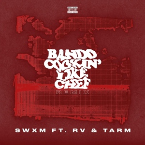 Обложка для Swxm feat. Rv, Tarm - Bando Cookin Like Chef (Remix)
