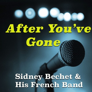 Обложка для Sidney Bechet & His French Band - Wrap Your Troubles In Dreams