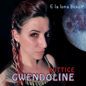 Обложка для Gwendoline Buttice - E la luna bussò