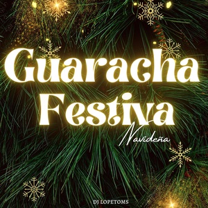 Обложка для Dj Lopetoms - Guaracha Festiva Navideña