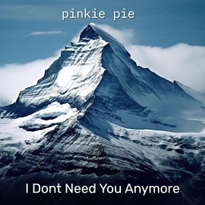 Обложка для pinkie pie - I Dont Need You Anymore