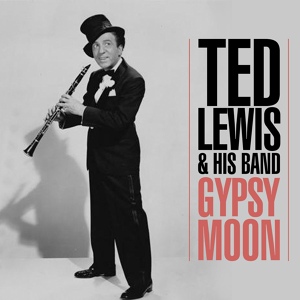 Обложка для Ted Lewis And His Band - All Ny Myself
