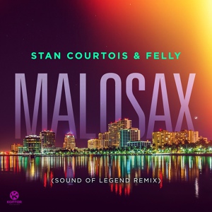 Обложка для Stan Courtois & Felly - Malosax (Sound of Legend Remix)