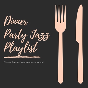 Обложка для Dinner Party Jazz Playlist - Love Is in the Air