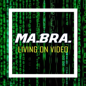 Обложка для Ma.Bra. - Living On Video