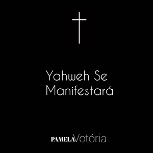 Обложка для Pamela Vitória - Yahweh Se Manifestará