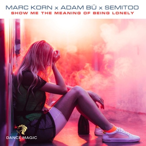 Обложка для Marc Korn, Adam Bü & Semitoo - Show Me the Meaning of Being Lonely (Radio Edit)