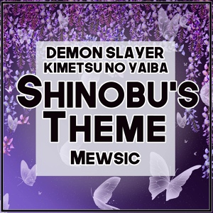 Обложка для Mewsic - Shinobu's Theme (From "Demon Slayer: Kimetsu no Yaiba")