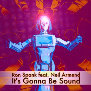 Обложка для Ron Spank, Neil Armend - It's Gonna Be Sound