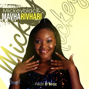 Обложка для MICKEYBLACK feat. D'BRAZ - Mavharivhari
