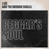 Обложка для J Lee and the Hoodoo Skulls - Beggars Soul