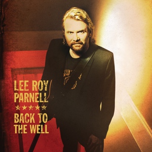 Обложка для Lee Roy Parnell - Back To The Well