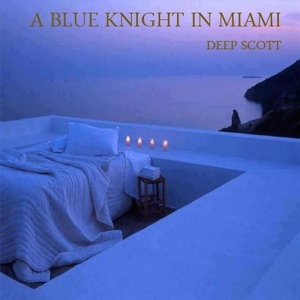 Обложка для Deep Scott - A blue knight in Miami