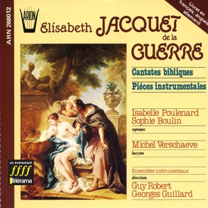 Обложка для Isabelle Poulenard, Guy Robert, Françoise Bloch, Brigitte Haudebourg - Cantate Biblique n°1, Livre I : Esther, air "Venez, bannissez ces allarmes"