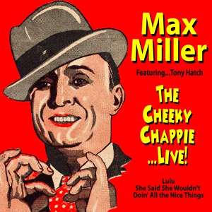 Обложка для Max Miller feat. Tony Hatch - She Said She Wouldn't / Doin' All the Nice Things