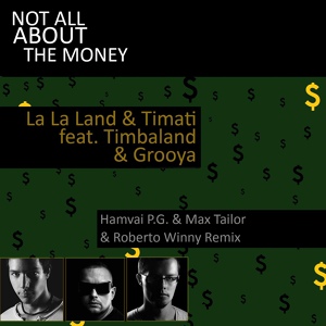 Обложка для La La Land, Timati feat. Grooya, Timbaland - Not All About the Money (feat. Timbaland & Grooya)