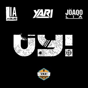 Обложка для Yari S feat. Jöaqo Lia, Agus Lia - Uy!