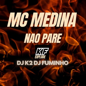 Обложка для Mc Medina, Dj K2, Dj Fuminho - Não Pare