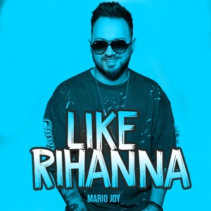 Обложка для Mario Joy - Like Rihanna