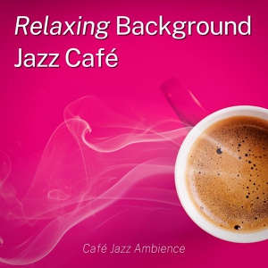 Обложка для Relaxing Background Jazz Café - Happy Morning Coffee