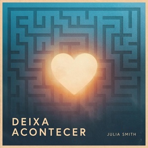 Обложка для Julia Smith - Deixa Acontecer