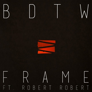 Обложка для Frame feat. Robert - BDTW