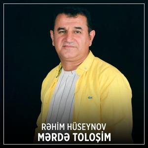 Обложка для Rehim Huseynov - Mərdə Toloşim