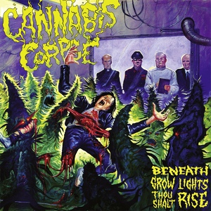 Обложка для Cannabis Corpse - Beneath Grow Lights Thou Shalt Rise