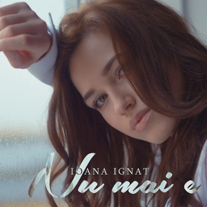 Обложка для Ioana Ignat - Nu mai e