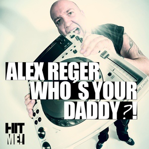 Обложка для Alex Reger - Who's Your Daddy