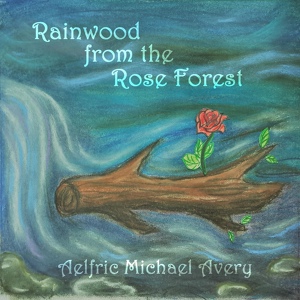 Обложка для Aelfric Michael Avery - Rainwood