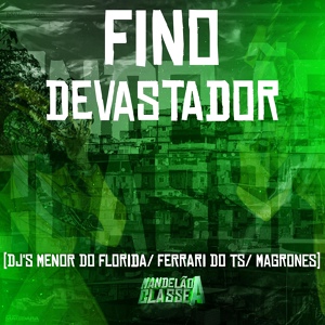 Обложка для dj magrones, DJ Ferrari Do Ts, DJ Menor do Florida - Fino Devastador