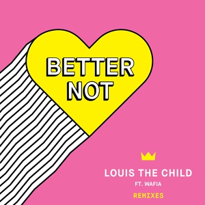 Обложка для Louis The Child feat. Wafia - Better Not
