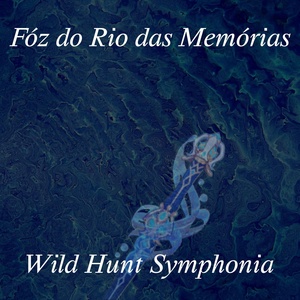 Обложка для Wild Hunt Symphonia - Fóz Do Rio Das Memórias