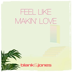 Обложка для Blank & Jones feat. Zoe Durrant - Feel Like Makin' Love