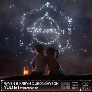 Обложка для Raven & Kreyn, JeongHyeon feat. David Taylor - You & I