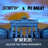 Обложка для Scotty & Pit Bailay - Free (Life Is Too Short)