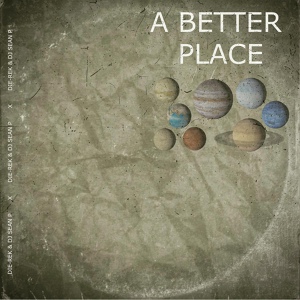 Обложка для DIE-REK & Dj Sean P - A Better Place