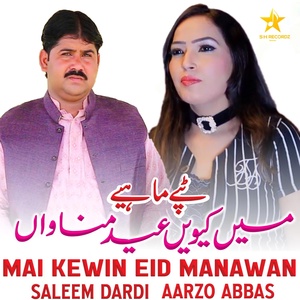 Обложка для Saleem Dardi feat. Aarzo Abbas - Mai Kewin Eid Manawan