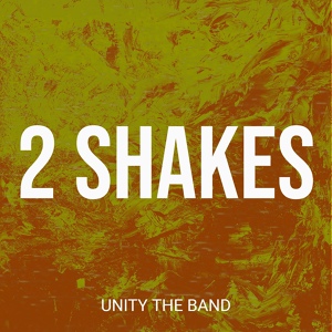 Обложка для Unity The Band - 2 Shakes