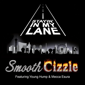 Обложка для Smooth Cizzle feat. Young Hump, Mecca Esura - Stayin' in My Lane (feat. Young Hump & Mecca Esura)