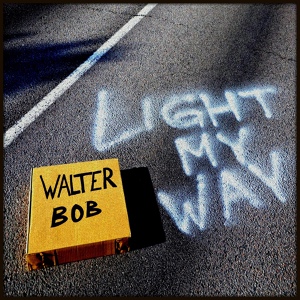 Обложка для Walter Bob - Light My Way