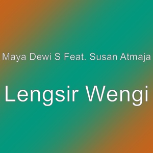 Обложка для Maya Dewi S feat. Susan Atmaja - Lengsir Wengi