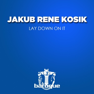 Обложка для Jakub Rene Kosik - Lay Down on It