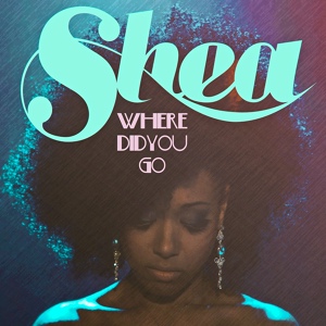 Обложка для Shea - Where Did You Go