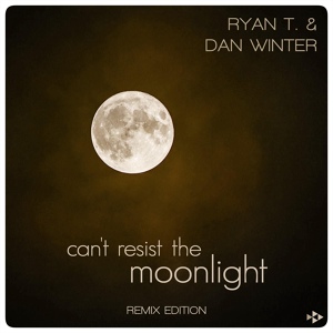 Обложка для Ryan T., Dan Winter - Can't Resist the Moonlight