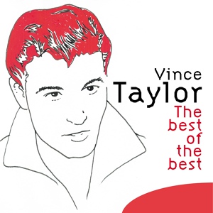 Обложка для Vince Taylor - Right Behind You Baby