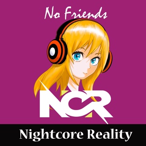 Обложка для Nightcore Reality - No Friends