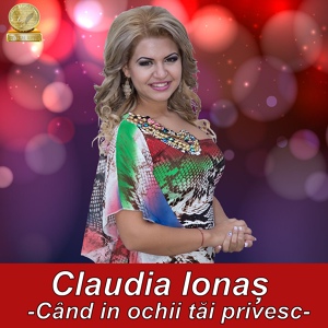 Обложка для Claudia Ionas - Cand in ochii tai privesc