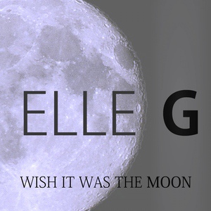 Обложка для Elle G - Wish It Was the Moon